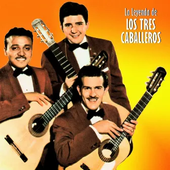 La Leyenda de Los Tres Caballeros (Remastered) by Los Tres Caballeros