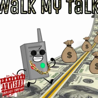 Walk My Talk by Big Trey da Monsta