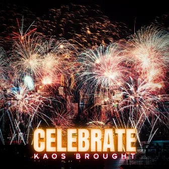 Celebrate by Kaos Brought