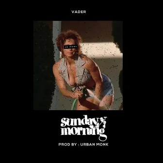 Sunday Morning by Vader