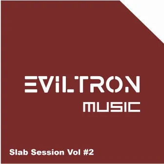 Slab Session, Vol. 2 by Eviltron