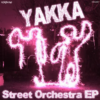 Street Orchestra EP by Yakka