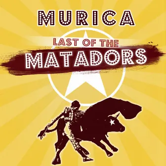 Last of the Matadors by Murica