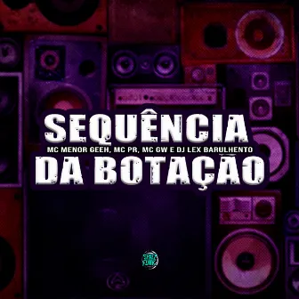 Sequência da Botação by Dj Lex Barulhento