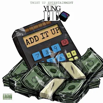 Add It Up by Yung HD