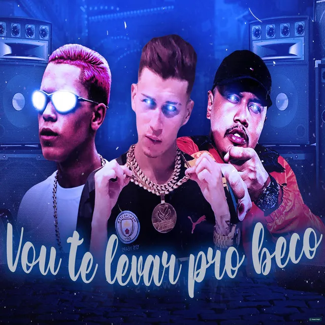 Vou Te Levar pro Beco (feat. Mc PP da VS & MC Novin)