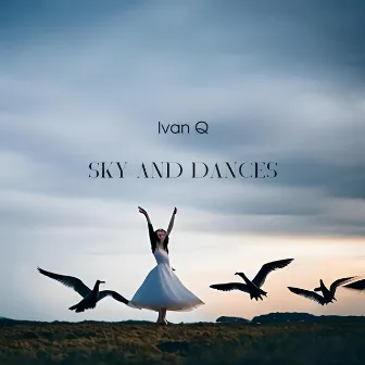 Sky and Dances by Ivan Q