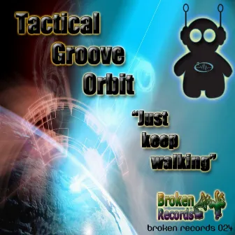 Just Keep Walking by Tactical Groove Orbit