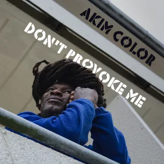 Don't Provoke Me by Akim Color