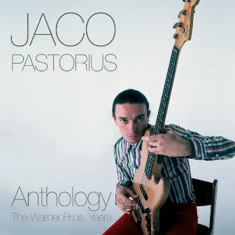 Anthology: The Warner Bros. Years by Jaco Pastorius