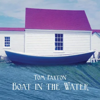 Boat In The Water by Tom Paxton