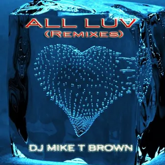 All Luv by DJ Mike T Brown