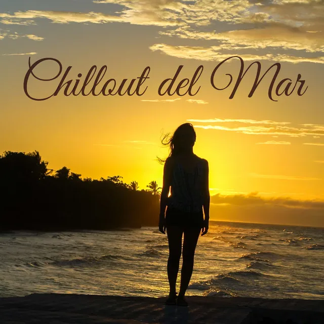 Chillout del Mar – Soothing Sounds Sensual Music Chillout Collection