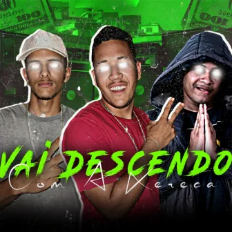 Vai Descendo Com a Xereca by Eo Kayo na Voz