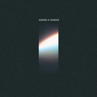 Always A Chance by Patrick Alavi