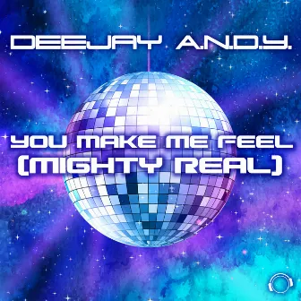 You Make Me Feel (Mighty Real) by DeeJay A.N.D.Y.