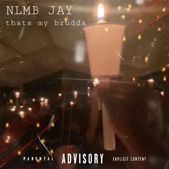 Thats My Brudda by NLMB JAY