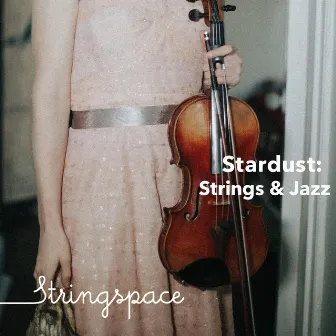 Stardust: Strings & Jazz by Stringspace