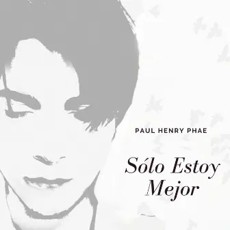 Sólo Estoy Mejor by Paul Henry Phae