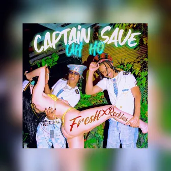 Captain Save Uh Oh by Fresh X Reckless