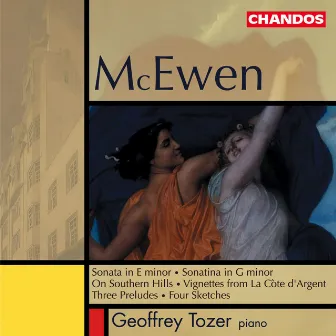 McEwen: Sonata in E Minor, Vignettes from La Côte d'Argent, Four Sketches, Sonatina, Three Preludes & On Southern Hills by Sir John Blackwood McEwen