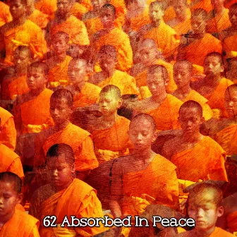 62 Absorbed In Peace by Meditation Masters