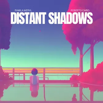 distant shadows by Pamila Meryl