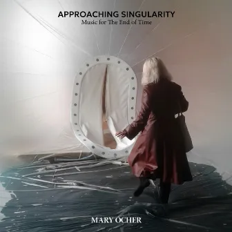 Approaching Singularity: Music for The End of Time by Mary Ocher