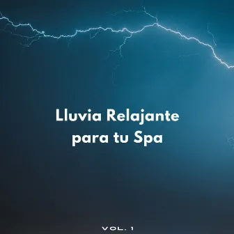 Lluvia Relajante Para Tu Spa Vol. 1 by Spa Música Relajación Meditación Masters