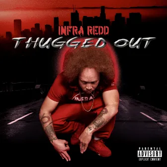 Thugged Out by Infra Redd