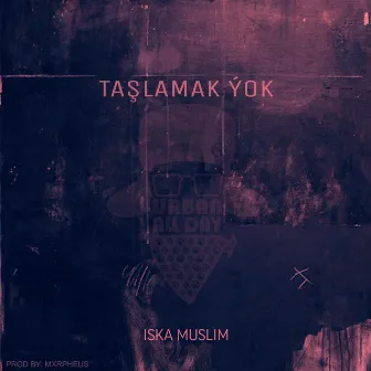 Taşlamak Ýok by Mxrpheus