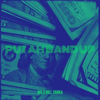 Put Ah Band Up by WILD BILL YANKA