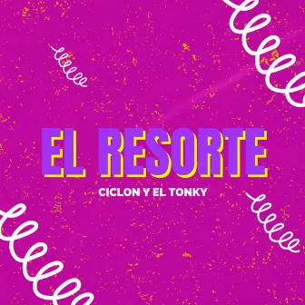 El Resorte by Ciclon y El Tonky