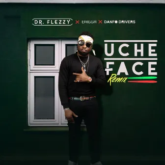 Uche Face (Remix) by Dr.Flezzy