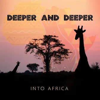 Deeper And Deeper Into Africa by Calm Steve