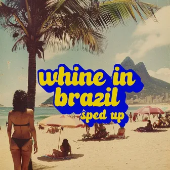 Whine in Brazil (Sped Up) by Ichiss