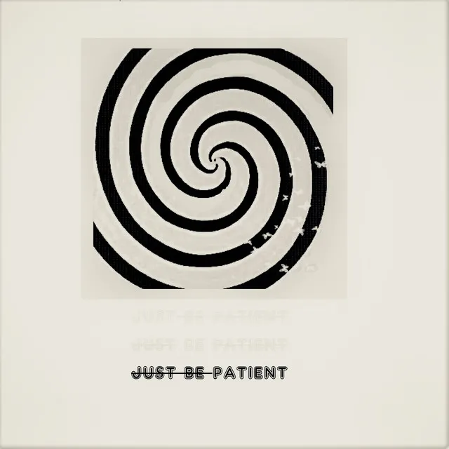 Just Be Patient