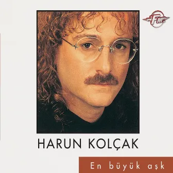 En Büyük Aşk by Harun Kolçak