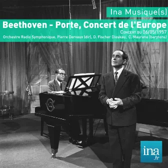 Beethoven - Porte, Concert de l'Europe, Concert du 06/05/1957, Orchestre Radio Symphonique de la RTF, Pierre Dervaux (dir), D. Fischer Dieskau, C. Maurane (barytons) by Orchestre radio-symphonique de la RTF