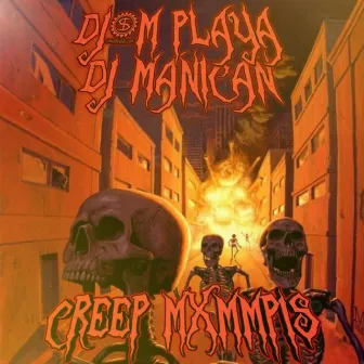 Creep Mxmmpis by DJ MANICAN