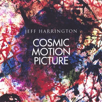 Cosmic Motion Picture by Jeff Harrington