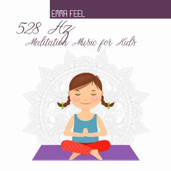 528 Hz Meditation Music for Kids: Deep Sleep & Relax by Emma Feel