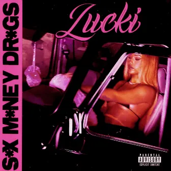 s*x m*ney dr*gs by LUCKI