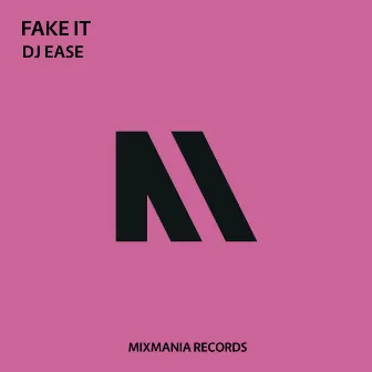 Fake It by Dj Ease