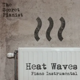 Heat Waves (Piano Instrumental) by The Secret Pianist