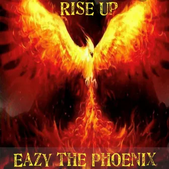 Rise Up by Eazy The Phoenix