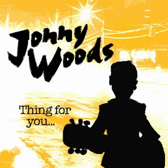 Thing for you by Jonny Woods