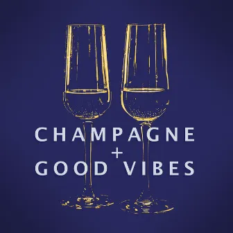 Champagne and Good Vibes by Sebastian Hughes