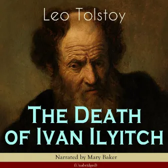 The Death of Ivan Ilyitch - Unabridged by Mary Baker