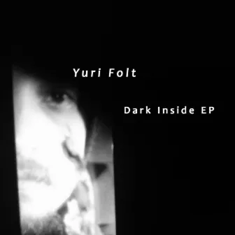 Dark Inside EP by Yuri Folt